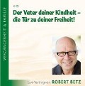 Cover-Bild zum Titel 'Der Vater deiner Kindheit - die Tür zu deiner Freiheit! CD' von 'Robert Theodor Betz'