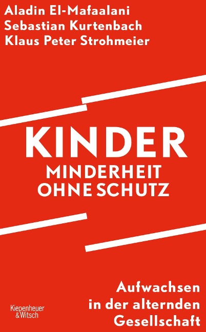Kinder - Minderheit ohne Schutz - Aladin El-Mafaalani, Sebastian Kurtenbach, Klaus Peter Strohmeier