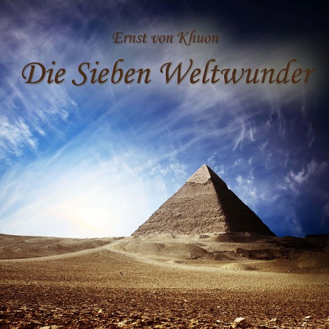 Die Sieben Weltwunder - Ernst von Khuon