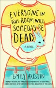 Cover-Bild zum Titel 'Everyone in This Room Will Someday Be Dead' von 'Emily Austin'