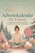 Cover-Bild zum Titel 'Anti Stress Adventskalender für Frauen: 24 entspannende Impulse für innere Ruhe, Achtsamkeit & eine stressfreie Weihnachtszeit - inkl. Meditationen, Affirmationen, Workbook & Wohlfühlrituale' von 'Carlotta Reimers'