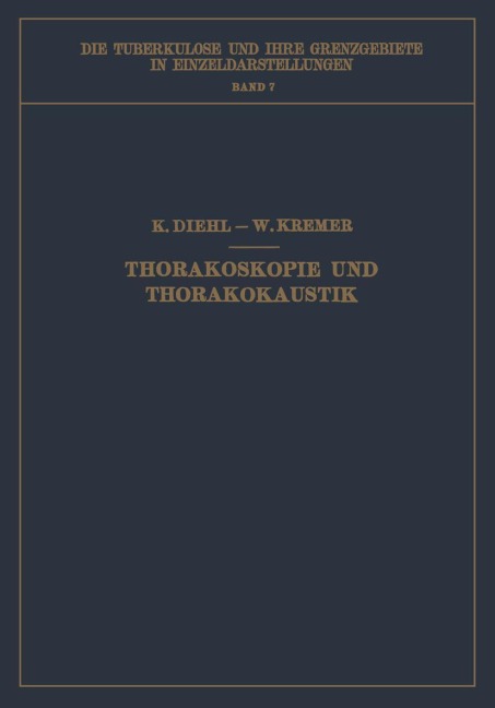 Thorakoskopie und Thorakokaustik - Wilhelm Kremer, Karl Diehl