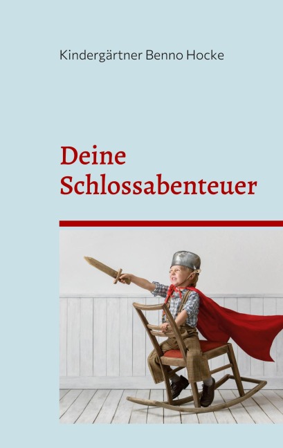 Deine Schlossabenteuer - Kindergärtner Benno Hocke