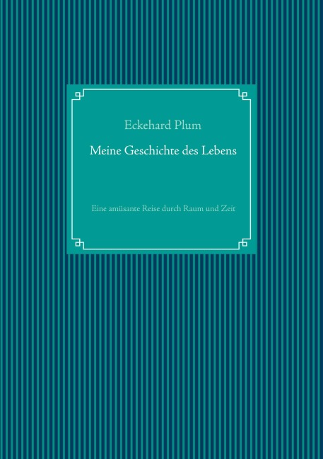 Meine Geschichte des Lebens - Eckehard Plum
