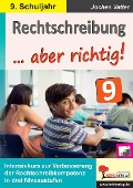 Rechtschreibung ... aber richtig! / Klasse 9 - Jochen Vatter