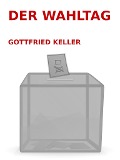 Cover-Bild zum Titel 'Der Wahltag' von 'Gottfried Keller'