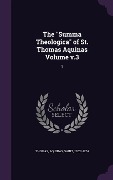 Cover-Bild zum Titel 'The "Summa Theologica" of St. Thomas Aquinas Volume v.3' von ''