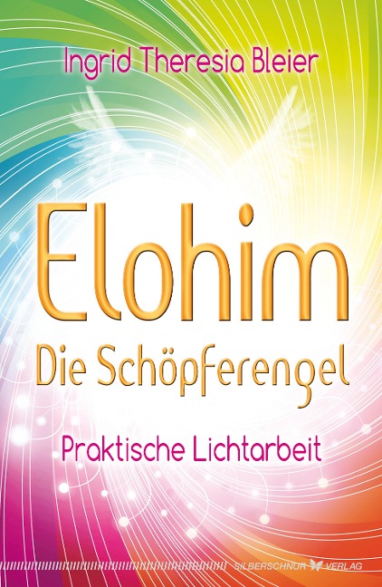 Elohim - Die Schöpferengel - Ingrid Theresia Bleier