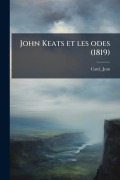 Cover-Bild zum Titel 'John Keats et les odes (1819)' von 'Jean Catel'