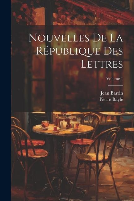 Nouvelles De La République Des Lettres; Volume 1 - Pierre Bayle, Jean Barrin
