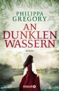 Cover-Bild zum Titel 'An dunklen Wassern' von 'Philippa Gregory'