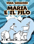 Cover-Bild zum Titel 'Maria e il filo' von 'Vera Giagoni'