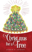 Cover-Bild zum Titel 'Christmas for a Tree' von 'Andrew O Jackson'