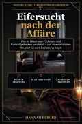 Cover-Bild zum Titel 'Eifersucht nach der Affäre' von 'Hannah Berger'