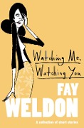 Cover-Bild zum Titel 'Watching Me, Watching You' von 'Fay Weldon'