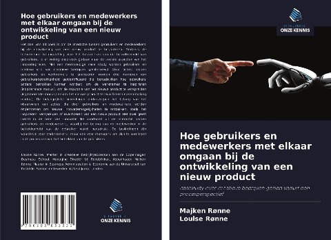 Hoe gebruikers en medewerkers met elkaar omgaan bij de ontwikkeling van een nieuw product - Majken Rønne, Louise Rønne
