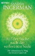 Auf der Suche nach der verlorenen Seele - Sandra Ingerman