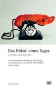 Cover-Bild zum Titel 'Das Rätsel eines Tages und andere surreale Geschichten' von 'Thommie Bayer, Paul Brodowsky, Tanja Dückers, Franz Kafka, Sibylle Lewitscharoff'
