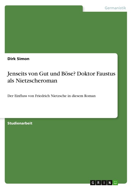 Jenseits von Gut und Böse? Doktor Faustus als Nietzscheroman - Dirk Simon