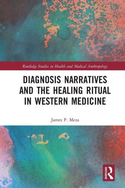 Diagnosis Narratives and the Healing Ritual in Western Medicine - James Meza