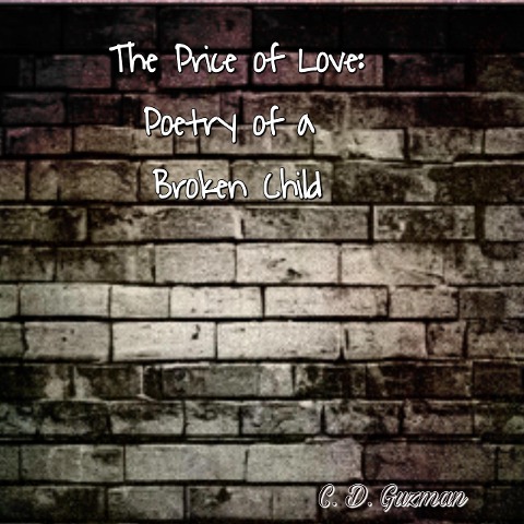 The Price of Love: Poetry of a Broken Child - C. D. Guzman