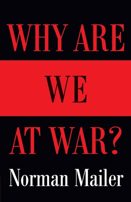 Why Are We at War? - Norman Mailer