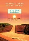 Cover-Bild zum Titel 'In der Mitte des Lebens' von 'Richard J. Leider, David A. Shapiro'