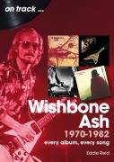 Cover-Bild zum Titel 'Wishbone Ash 1970 to 1982 On Track' von 'Eddie Reid'