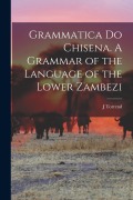 Cover-Bild zum Titel 'Grammatica do Chisena. A Grammar of the Language of the Lower Zambezi' von 'J. Torrend'