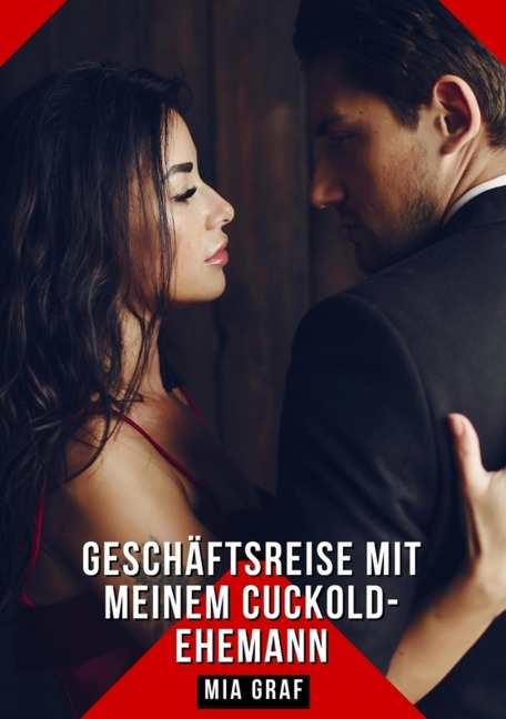 Geschäftsreise mit meinem Cuckold-Ehemann - Mia Graf