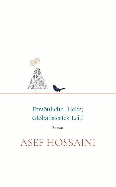 Persönliche Liebe; globalisiertes Leid - S. Asef Hossaini