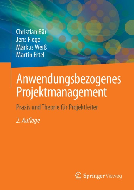 Anwendungsbezogenes Projektmanagement - Christian Bär, Jens Fiege, Markus Weiß, Martin Ertel