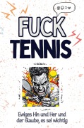 Cover-Bild zum Titel 'Fuck Tennis' von 'Alexander Schmid'