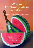 Cover-Bild zum Titel 'Warum Ernährungslehren scheitern' von 'Tristan Nolting'