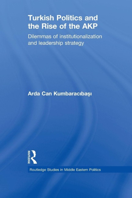 Turkish Politics and the Rise of the AKP - Arda Can Kumbaracibasi