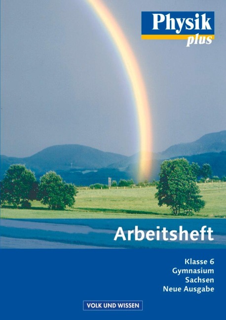 Physik plus 6. Schuljahr. Arbeitsheft Gymnasium Sachsen - Dietmar Karau, Thorid Rabe