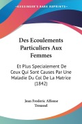 Cover-Bild zum Titel 'Des Ecoulements Particuliers Aux Femmes' von 'Jean Frederic Alfonse Troussel'