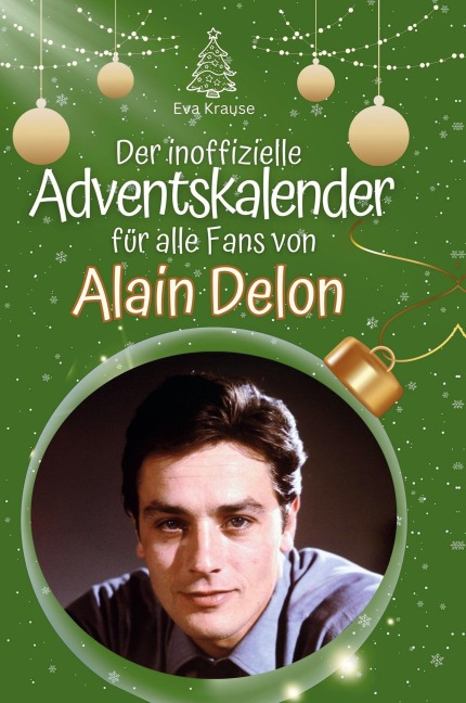 Der inoffizielle Adventskalender für alle Fans von Alain Delon - Eva Krause