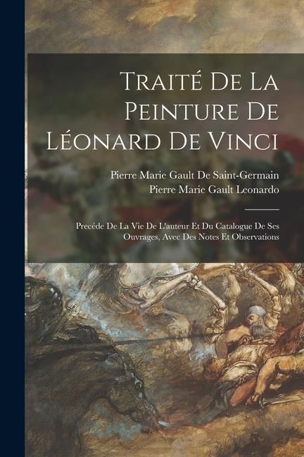 Traité De La Peinture De Léonard De Vinci - Pierre Marie Gault De Saint-Germain, Pierre Marie Gault Leonardo