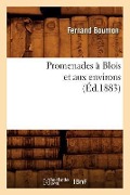 Promenades À Blois Et Aux Environs (Éd.1883) - Fernand Bournon