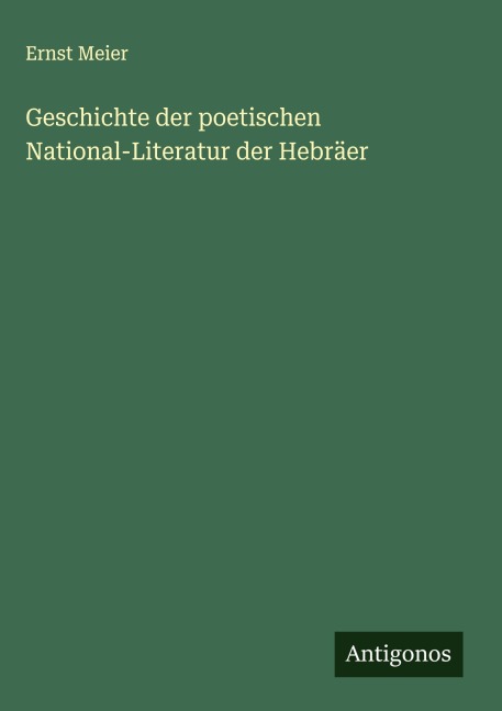 Geschichte der poetischen National-Literatur der Hebräer - Ernst Meier
