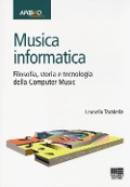 Cover-Bild zum Titel 'Musica informatica. Filosofia, storia e tecnologia della computer music' von 'Leonello Tarabella'