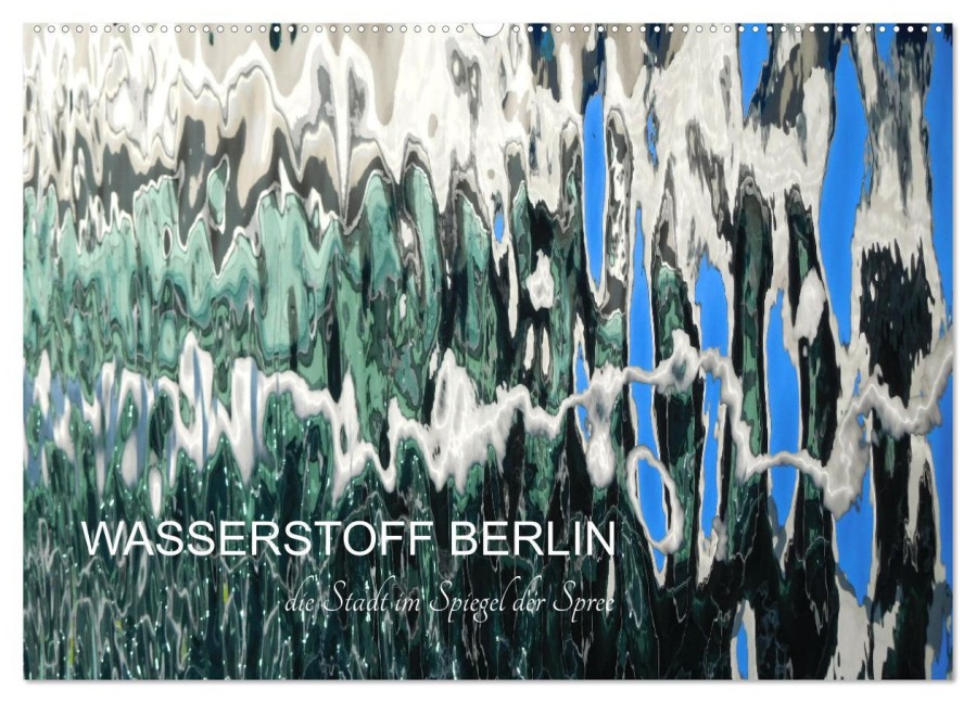 WASSERSTOFF BERLIN (Wandkalender 2025 DIN A2 quer), CALVENDO Monatskalender - Kathrin Schwertner