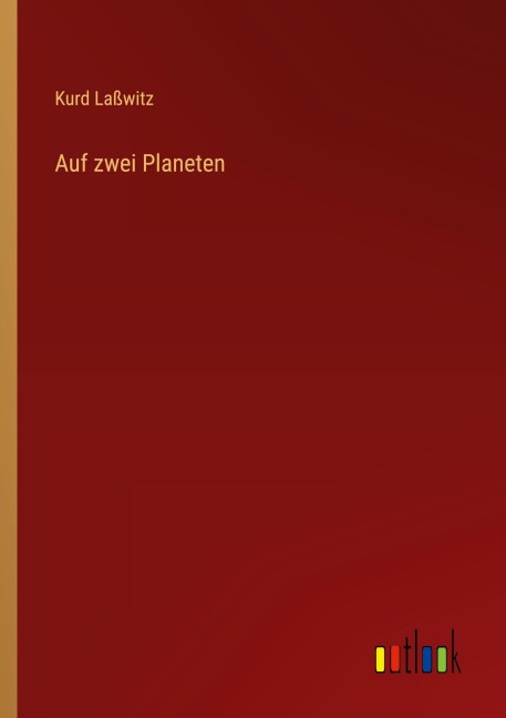 Auf zwei Planeten - Kurd Laßwitz