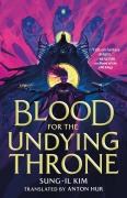 Cover-Bild zum Titel 'Blood for the Undying Throne' von 'Sung-Il Kim'