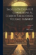 Saggio Di Giunte E Correzioni Al Lessico Talmudico, Volume 36; Volume 632 - Moise Lattes
