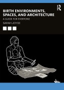 Cover-Bild zum Titel 'Birth Environments, Spaces and Architecture' von 'Sarah Joyce'