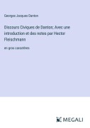 Cover-Bild zum Titel 'Discours Civiques de Danton; Avec une introduction et des notes par Hector Fleischmann' von 'Georges Jacques Danton'