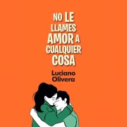Cover-Bild zum Titel 'No le llames amor a cualquier cosa' von 'Luciano Olivera'