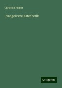 Evangelische Katechetik - Christian Palmer